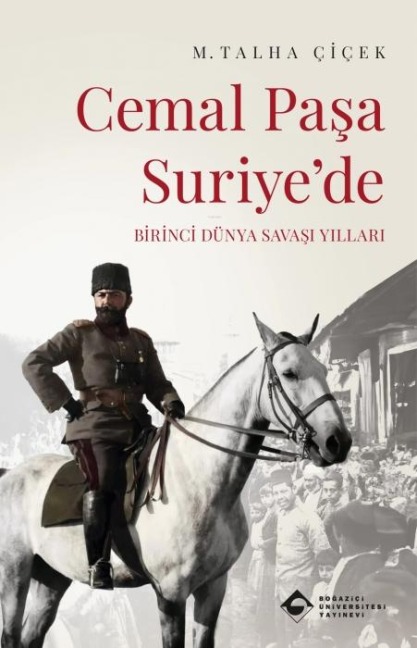 Cemal Pasa Suriyede - Birinci Dünya Savasi Yillari - M. Talha cicek