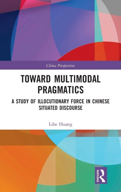 Toward Multimodal Pragmatics - Lihe Huang
