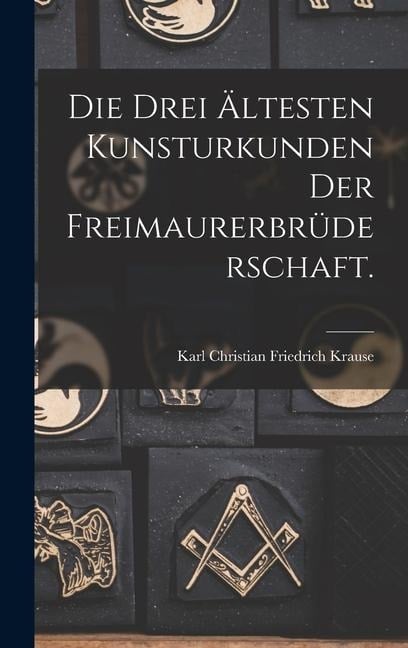 Die drei ältesten Kunsturkunden der Freimaurerbrüderschaft. - 