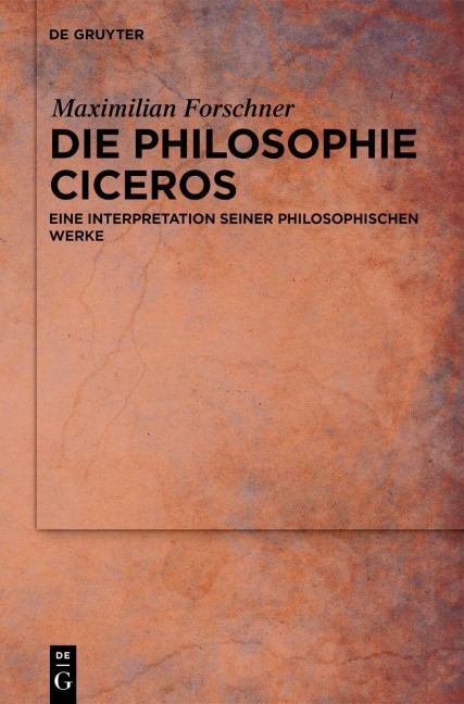 Die Philosophie Ciceros - Maximilian Forschner