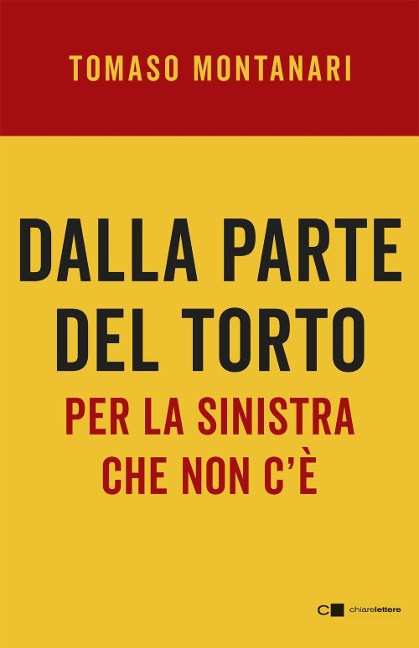 Dalla parte del torto. Per la sinistra che non c'è - Tomaso Montanari