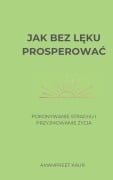 Jak bez l¿ku prosperowa¿ - Amanpreet Kaur