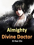 Almighty Divine Doctor - Xi HuoChe