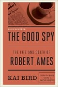 Cover-Bild zum Titel 'The Good Spy' von 'Kai Bird'
