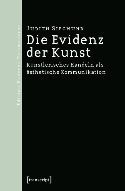 Die Evidenz der Kunst - Judith Siegmund