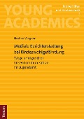 Cover-Bild zum Titel 'Mediale Berichterstattung bei Kindeswohlgefährdung' von 'Nadine Wagner'