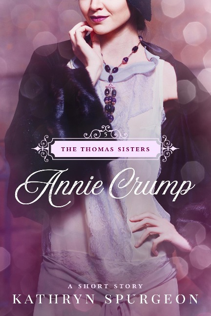 Annie Crump (The Thomas Sisters, #5) - Kathryn Spurgeon