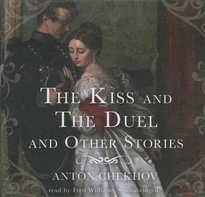 The Kiss and the Duel and Other Stories - Anton Chekhov