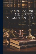 Cover-Bild zum Titel 'Le Obbligazioni Nel Diritto Milanese Antico: Parte Generale...' von 'Vincenzo Cuzzi'
