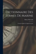 Cover-Bild zum Titel 'Dictionnaire Des Termes De Marine: Français-Anglais & Anglais-Français' von 'Henry Witcomb'