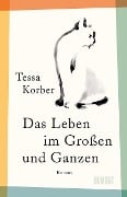 Das Leben im Großen und Ganzen - Tessa Korber