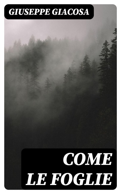Come le foglie - Giuseppe Giacosa