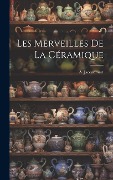 Cover-Bild zum Titel 'Les Merveilles de la Céramique' von 'A. Jacquemart'