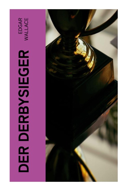 Der Derbysieger - Edgar Wallace