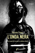 Cover-Bild zum Titel 'L' onda nera. 40 anni di (contro) cultura dark' von 'Giacomo Pisano'