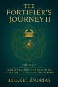 Cover-Bild zum Titel 'The Fortifier's Journey II (Seeker's Edition: The Arks of the Covenant - Codes of Sacred Return, #4)' von 'Bereket Endrias'