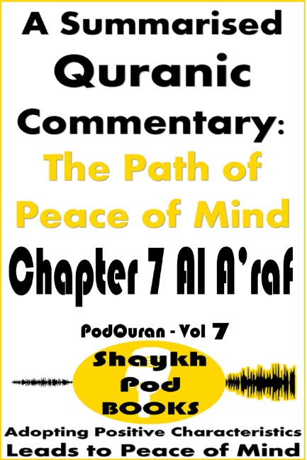 A Summarised Quranic Commentary: The Path of Peace of Mind - Chapter 7 Al A'raf - ShaykhPod Books
