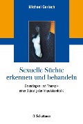 Cover-Bild zum Titel 'Sexuelle Süchte erkennen und behandeln' von 'Michael Gerlach'