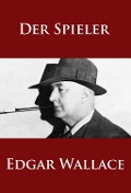 Cover-Bild zum Titel 'Der Spieler' von 'Edgar Wallace'