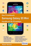 Cover-Bild zum Titel 'Das Praxisbuch Samsung Galaxy S5 Mini - Handbuch für Einsteiger' von 'Rainer Gievers'