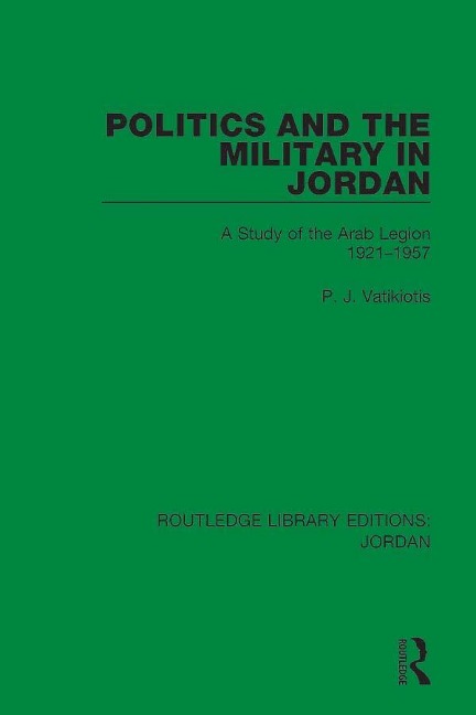 Politics and the Military in Jordan - P. J. Vatikiotis