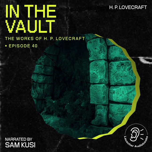 In the Vault (The Work of H. P. Lovecraft, Episode 40) - H. P. Lovecraft