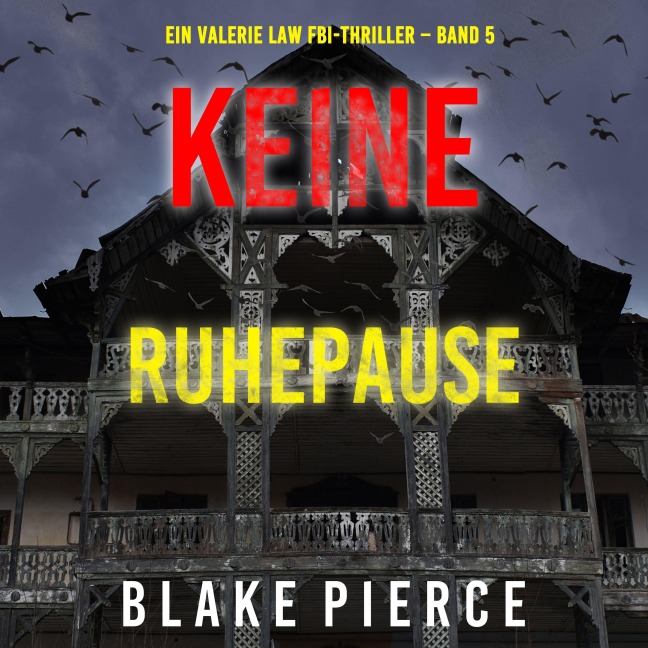 Keine Ruhepause (Ein Valerie Law FBI-Thriller ¿ Band 5) - Blake Pierce