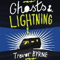 Cover-Bild zum Titel 'Ghosts and Lightning Lib/E' von 'Trevor Byrne'