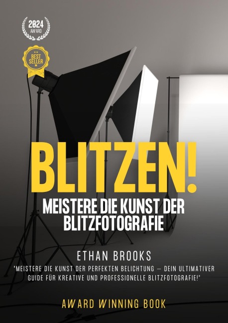 Blitzen! Meistere die Kunst der Blitzfotografie - Ethan Brooks