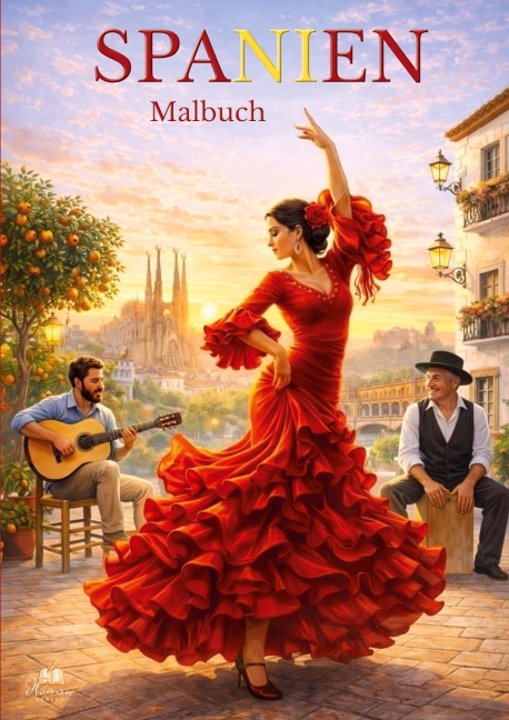 SPANIEN Malbuch für Erwachsene mit 50 wunderschönen Ausmalmotiven - Josef Mickey Müller