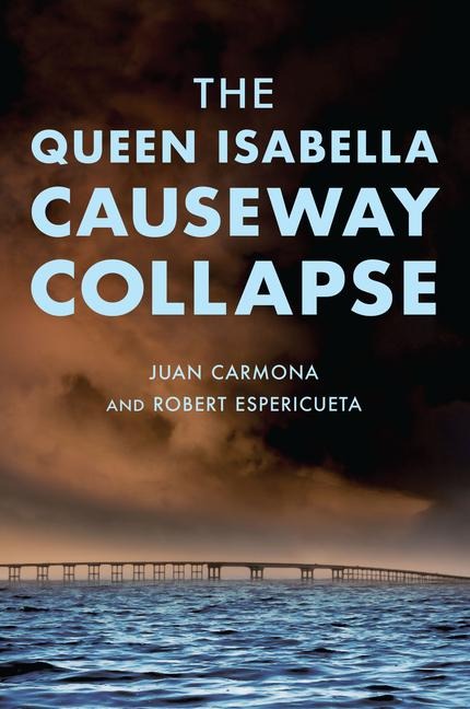 The Queen Isabella Causeway Collapse - Juan Carmona, Robert Espericueta