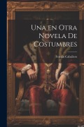 Cover-Bild zum Titel 'Una en otra Novela de costumbres' von 'Fernán Caballero'