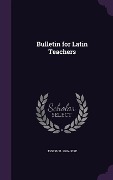 Bulletin for Latin Teachers - Joseph Brown Pike