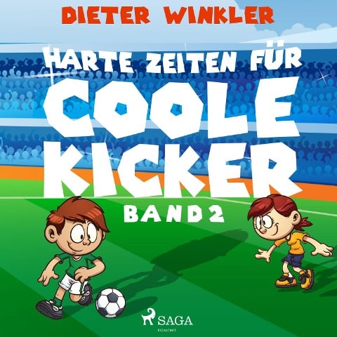 Harte Zeiten für Coole Kicker - Band 2 - Dieter Winkler