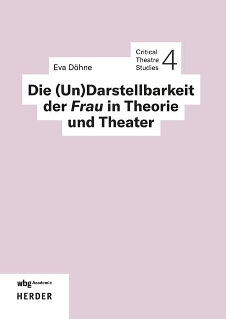 Die (Un)Darstellbarkeit der Frau in Theorie und Theater - Eva Döhne