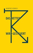 Cover-Bild zum Titel 'Das Wetter wird gesteuert' von 'Manfried Heinrich'