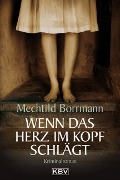 Cover-Bild zum Titel 'Wenn das Herz im Kopf schlägt' von 'Mechtild Borrmann'