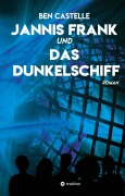 Cover-Bild zum Titel 'Jannis Frank und Das Dunkelschiff' von 'Ben Castelle'