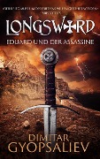 Longsword: Eduard Und Der Assassine (Die Rückkehr des Sohnes, #1) - Dimitar Gyopsaliev