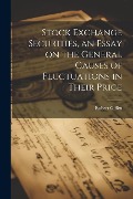 Cover-Bild zum Titel 'Stock Exchange Securities, an Essay on the General Causes of Fluctuations in Their Price' von 'Robert Giffen'