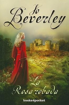 La Rosa Robada = The Shattered Rose - Jo Beverley