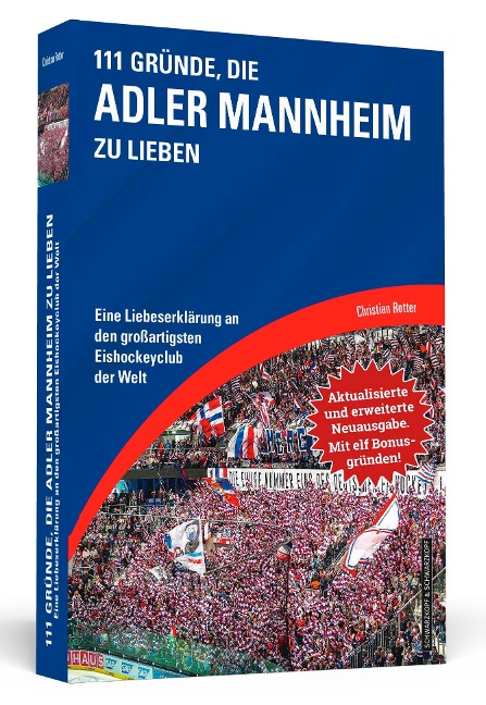 111 Gründe, die Adler Mannheim zu lieben - Erweiterte Neuausgabe mit 11 Bonusgründen! - Christian Rotter