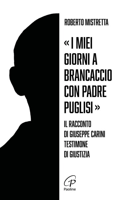 'I miei giorni a Brancaccio con padre Puglisi'. Il racconto di Giuseppe Carini, testimone di giustizia - Roberto Mistretta