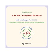 Cover-Bild zum Titel 'ARS-MECUM --- Mein zuverlässiges VADEMECUM  (Ohne Rahmen)' von 'Georg P. Loczewski'