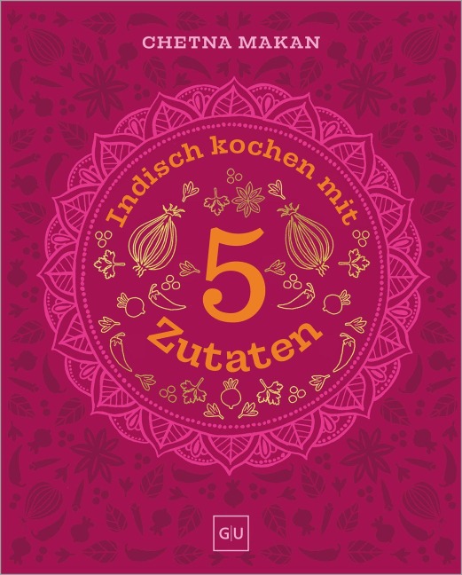 Indisch kochen mit 5 Zutaten - Chetna Makan