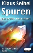 Cover-Bild zum Titel 'Spuren der ersten Menschheit' von 'Klaus Seibel'