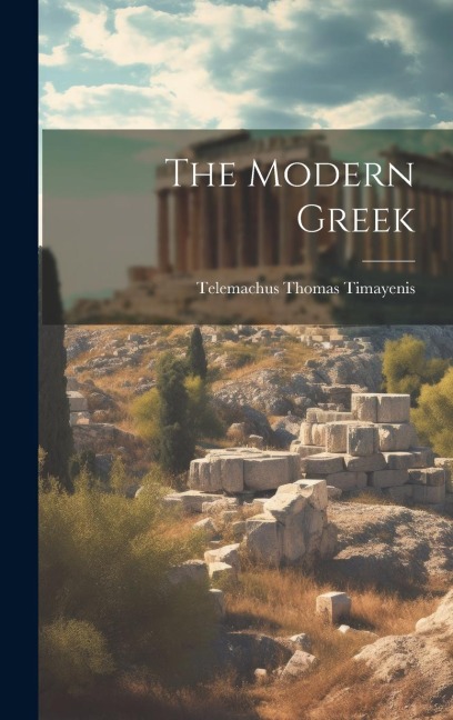 The Modern Greek - Telemachus Thomas Timayenis