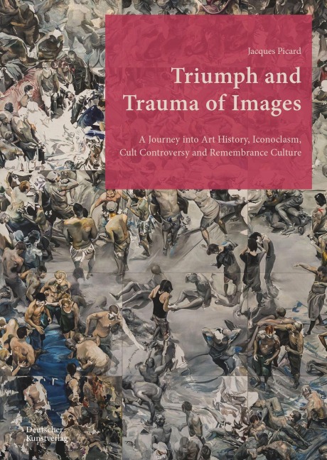 Triumph and Trauma of Images - Jacques Picard