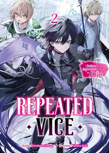Repeated Vice: I Refuse to Be Important Enough to Die Volume 2 - Kurokawa Hitsugi
