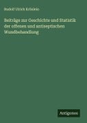 Beiträge zur Geschichte und Statistik der offenen und antiseptischen Wundbehandlung - Rudolf Ulrich Krönlein